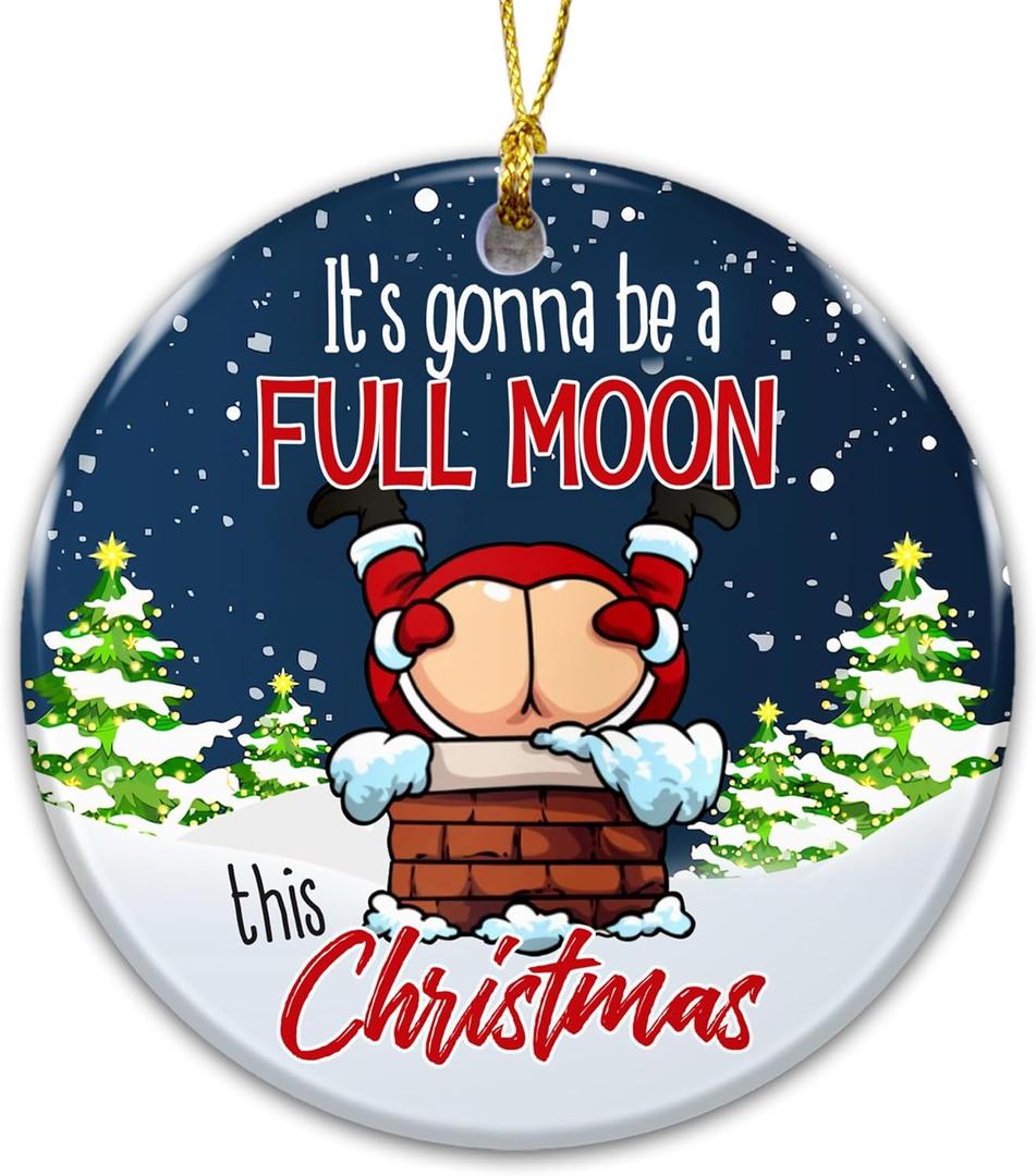 Funny Adult Ornament 2025 White Elephant Gift, Its Gonna Be a Full Moon This Christmas Ceramic Ornament  Holiday Tree Decoration, Gag Gift & Stocking Stuffer for Adults