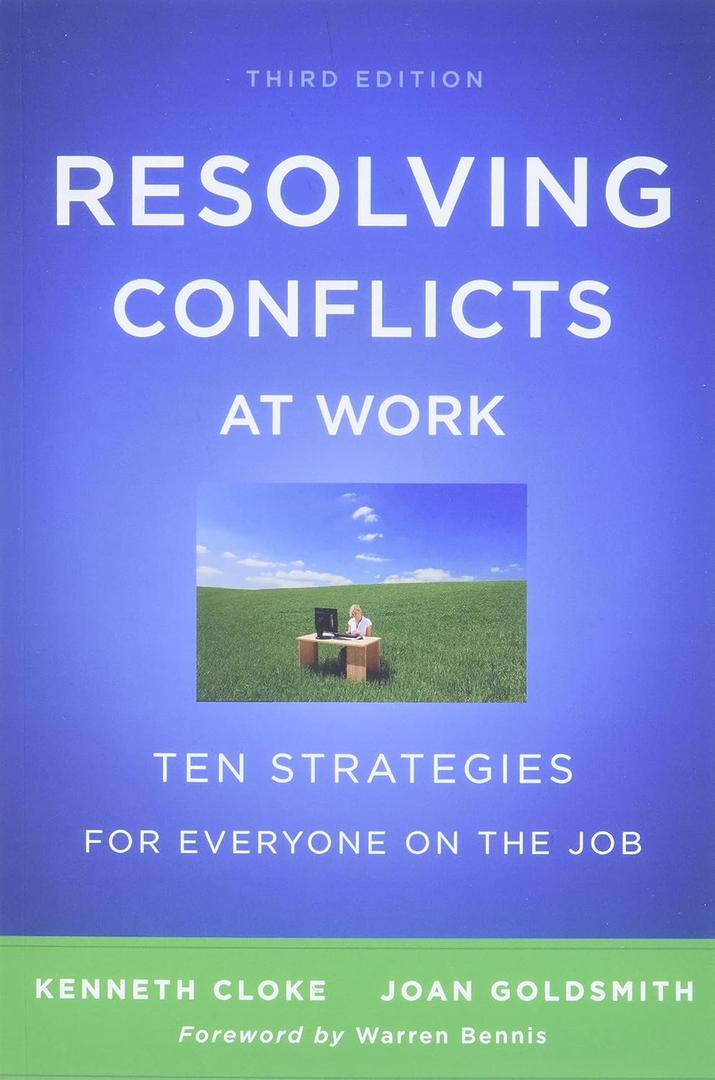 Resolving Conflicts at Work: Ten Strategies for Everyone on the Job