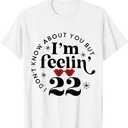  Don’t Know About You, But I’m Feeling Age Women’s Birthday Premium Unisex T-Shirt (as1, Alpha, xx_l, Regular, Light Gray) Gray S