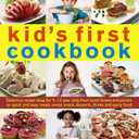 The Best-Ever Step-by-Step Kid's First Cookbook: Delicious Recipe Ideas For 5-12 Year Olds From Lunch Boxes And Picnics To Quick And Easy Meals, Sweet Treats, Desserts, Drinks And Party Food