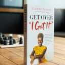 Get Over 'I Got It': How to Stop Playing Superwoman, Get Support, and Remember That Having It All Doesnt Mean Doing It All Alone