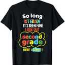 So Long 1st Grade 2nd Here I Come Last Day Look Out Its Fun T-Shirt S