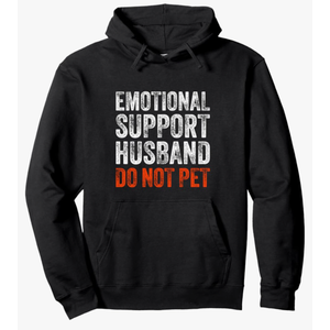 Emotional Support Husband Do Not Pet Funny Humor Fathers Day Pullover Hoodie XL