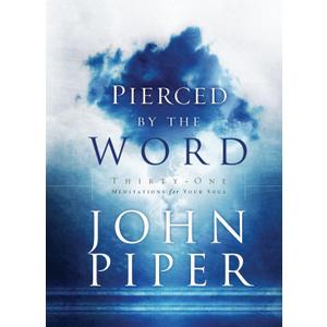 Pierced by the Word: Thirty-One Meditations for Your Soul