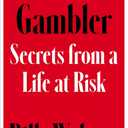 Gambler: Secrets from a Life at Risk