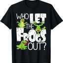 Who Let The Frogs Out - Funny Amphibian Lover Frog Owner T-Shirt, Small