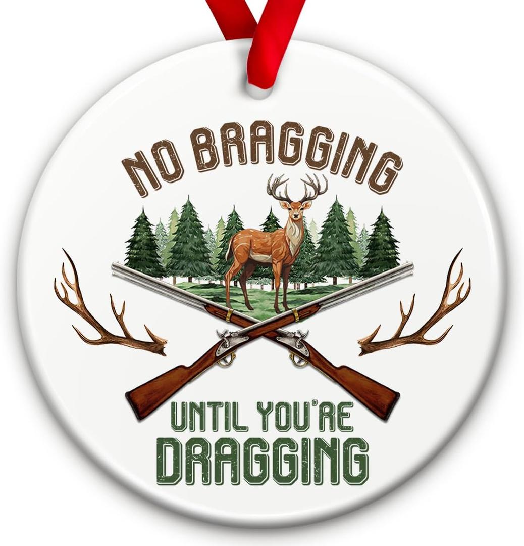 2 x Deer Hunter Christmas Ornament No Bragging Until Youre Dragging Hunting Decoration, Ideas, Xmas Decor, Hunting Gift for Outdoorsmen, Hunters & Deer Lovers