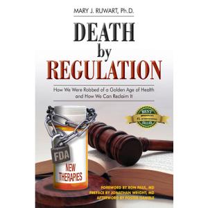 Death by Regulation: How We Were Robbed of a Golden Age of Health and How We Can Reclaim It