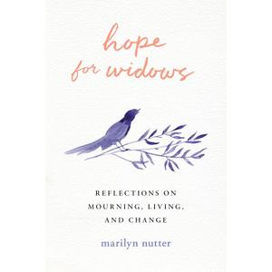 Hope for Widows: Reflections on Mourning, Living, and Change