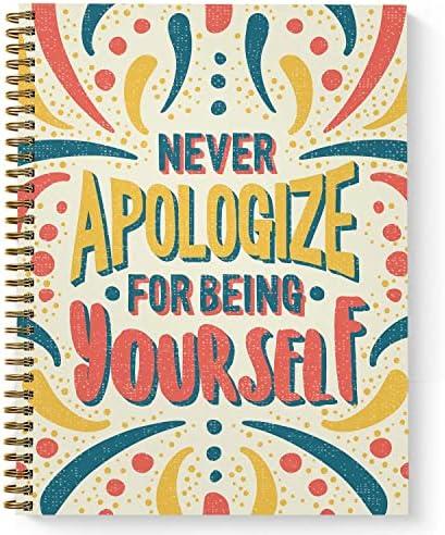 Never Apologize For Being Yourself Spiral Notebook / 8.5" x 11" Journal / 120 College Ruled Pages/Durable Gloss Laminated Softcover/Gold Wire-o Spiral Binding/Made in the USA
