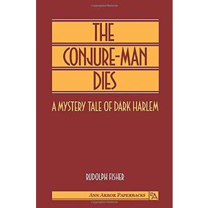 The Conjure-Man Dies: A Mystery Tale of Dark Harlem (Ann Arbor Paperbacks)