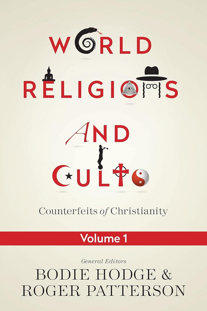 World Religions and Cults: Counterfeits of Christianity (Volume 1), Paperback