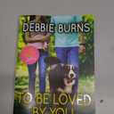 To Be Loved by You: A Hopeful Contemporary Romance for Animal Lovers (Rescue Me, 6)