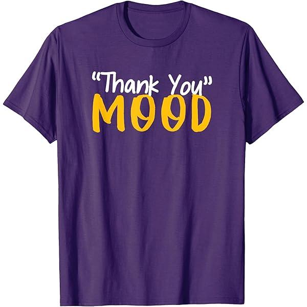 Funny Thank You Mood T-Shirt, Large