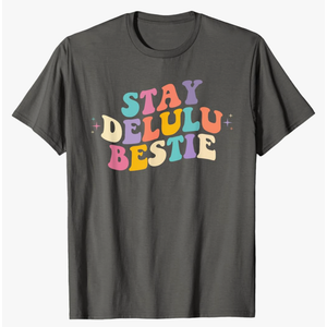 Stay Delulu Bestie Apparel T-Shirt Medium
