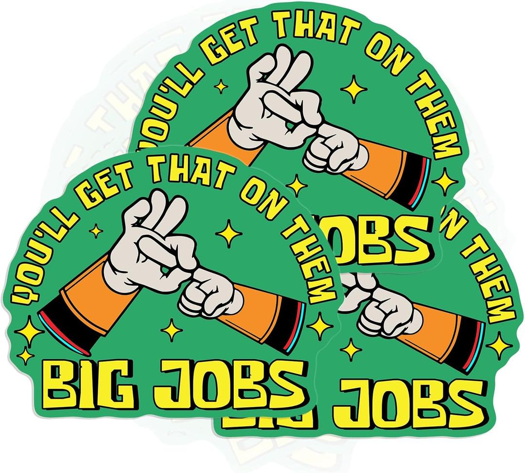 (3PCS) You'll Get That On Them Big Jobs Sticker Funy Blue Collar Dirtywork Music Lover Die Cut Waterproof Vinyl Sticker for Water Bottle Tumbler Hard Hat Helmet Car Laptop Gift (3 Inches)