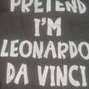 Pretend I'm Leonardo Da Vinci Costume Lazy Easy Halloween T-Shirt, Large