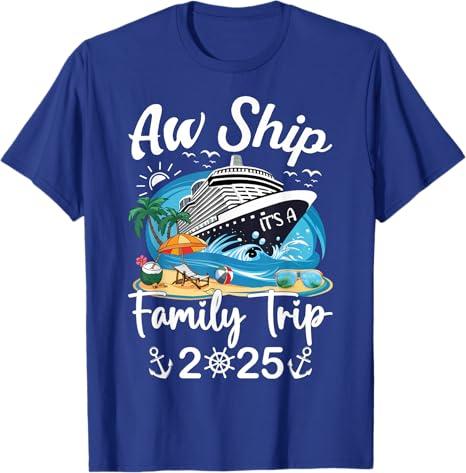 Aw Ship It's A Family Trip 2025 Family Matching Cruise Trip T-Shirt Small