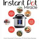 Instant Pot Miracle: From Gourmet to Everyday, 175 Must-Have Recipes – The Comprehensive Full-Color Cookbook for All Cooking Functions