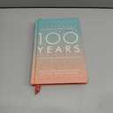 100 Years: Wisdom From Famous Writers on Every Year of Your Life