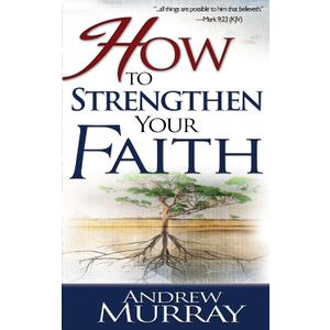 How to Strengthen Your Faith