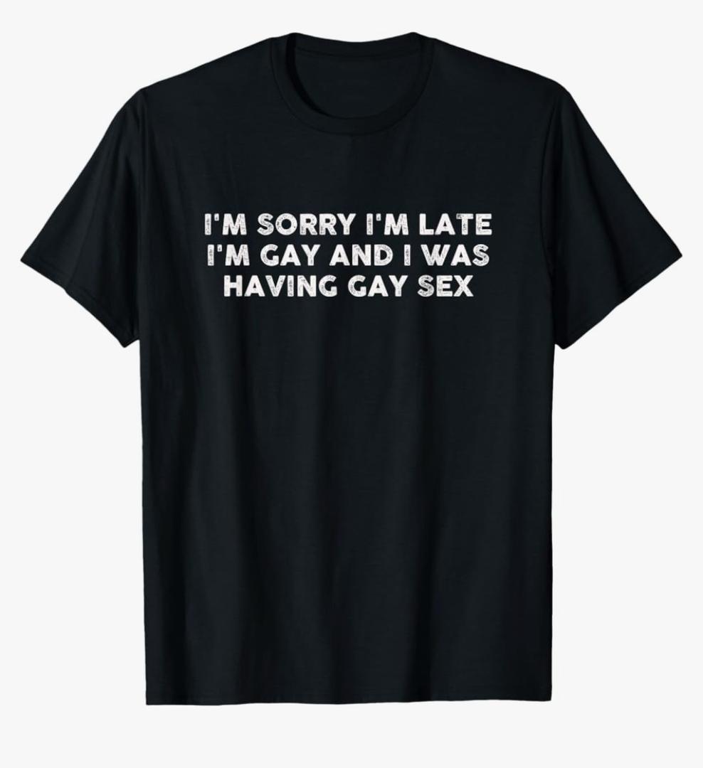 I'm Sorry I'm Late I'm Gay and I was Having Gay Sex Vintage T-Shirt S
