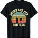Funny Shirt Corks Are For Quitters Gift Idea T-Shirt Gray L