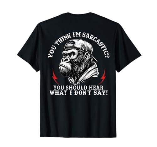 You Think I’m Sarcastic You Should Hear Funny Monkey On T-Shirt, 5XL