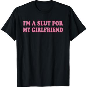 I'm A Slut for My Girlfriend, Valentines Day T-Shirt (Black, L)