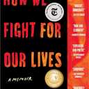 How We Fight for Our Lives: A Memoir (A Bestselling Memoir)