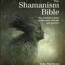 The Shamanism Bible: The Definitive Guide to Shamanic Thought and Practice (Subject Bible) - Paperback