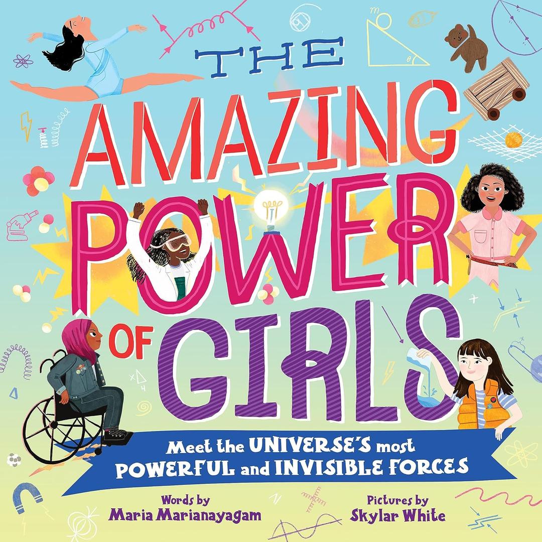 The Amazing Power of Girls: Meet the universe's most powerful and invisible forces! Hardcover