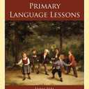 Primary Language Lessons (Lingua Mater) Paperback – August 17, 2012
by Emma Serl (Author), Margot Davidson (Editor)