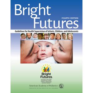 Bright Futures: Guidelines for Health Supervision of Infants, Children, and Adolescents