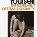 For Yourself: The Fulfillment of Female Sexuality