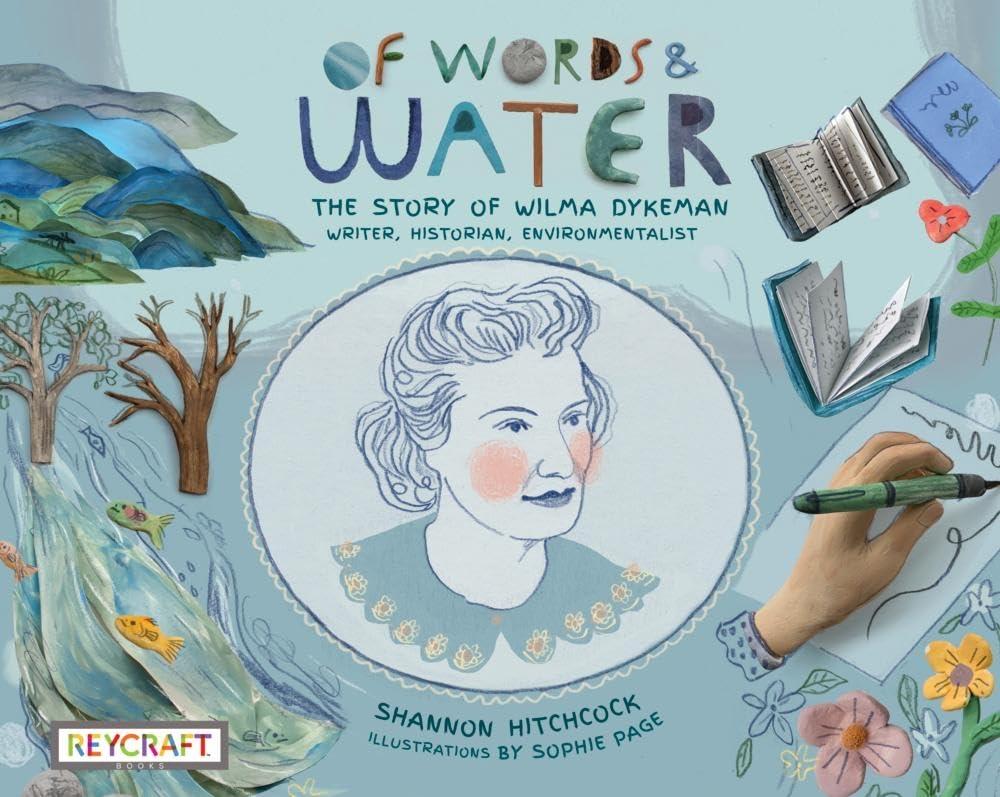 Of Words and Water: The Story of Wilma Dykeman  Writer, Historian, Environmentalist (The Storyteller Series)