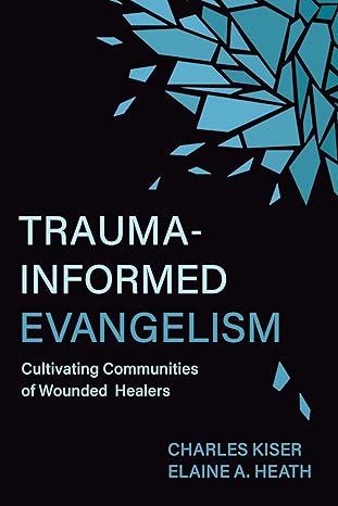 Trauma-Informed Evangelism: Cultivating Communities of Wounded Healers Paperback – April 11, 2023