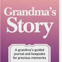 Grandma's Life Story Journal: A Meaningful Keepsake for Grandma to Share Her Journey and Memories, Book Includes 250+ Prompt Questions, Sentimental Gifts Idea for Mother's Day, Birthday, Christmas