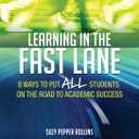 Learning in the Fast Lane: 8 Ways to Put ALL Students on the Road to Academic SuccessASCD