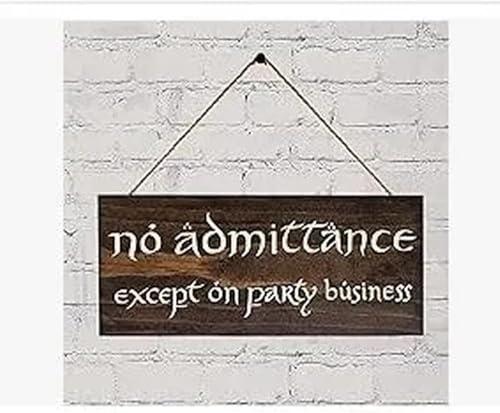 No Admittance Except on Party Business Stained Sign 5in x 12in Lord of The Rings Inspired Wood Sign.
