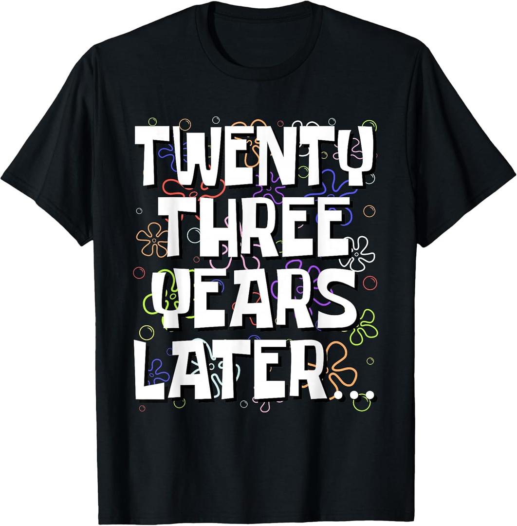 Twenty Three Years Later Funny 23 Year Old 23rd Birthday T-Shirt, Small