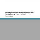 Form and Functions of Aboriginality in Kim Scott's Benang 'From the Heart' Paperback – March 3, 2010
