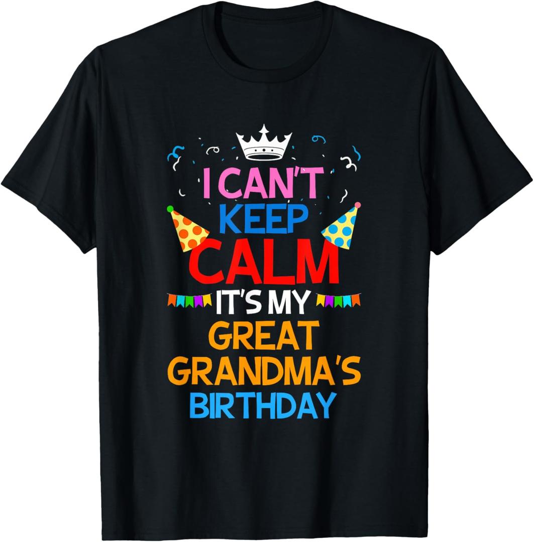 I Can't Keep Calm It's My Great Grandma's Birthday Ladies T-Shirt, M