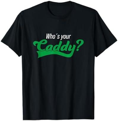 Golf Player Funny Caddy Costume Tournament Who´s your Caddy T-Shirt S