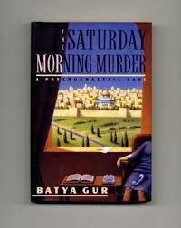 The Saturday Morning Murder: A Psychoanalytic Case HardCover