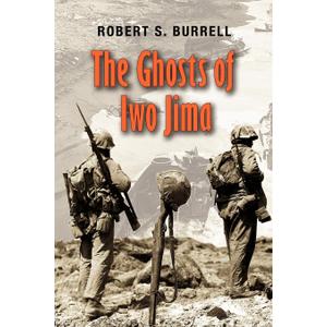 The Ghosts of Iwo Jima (Volume 102) (Williams-Ford Texas A&M University Military History Series)