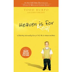 Heaven is for Real: A Little Boy's Astounding Story of His Trip to Heaven and Back Heaven is for Real: A Little Boy's Astounding Story of His Trip to Heaven and Back