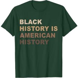 Black History is American History Melanin Black Pride Gifts T-Shirt, Dark Green,  S
