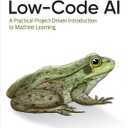 Low-Code AI: A Practical Project-Driven Introduction to Machine Learning