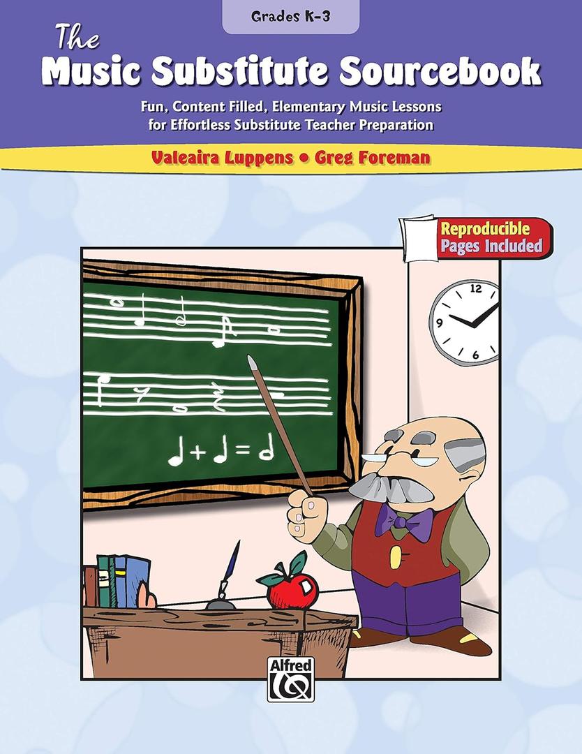 The Music Substitute Sourcebook, Grades K-3: Fun, Content Filled, Elementary Music Lessons for Effortless Substitute Teacher Preparation